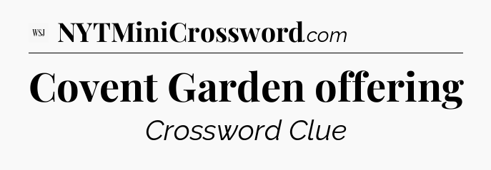 Covent Garden offering - WSJ Crossword