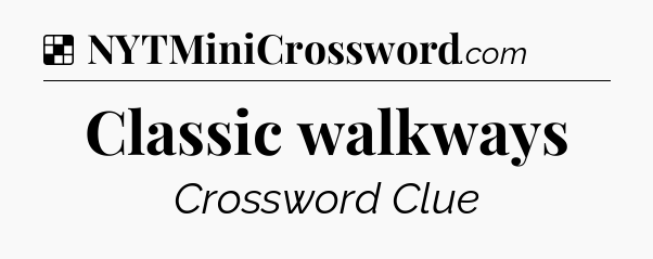 Solution: Classic walkways - NYT Crossword