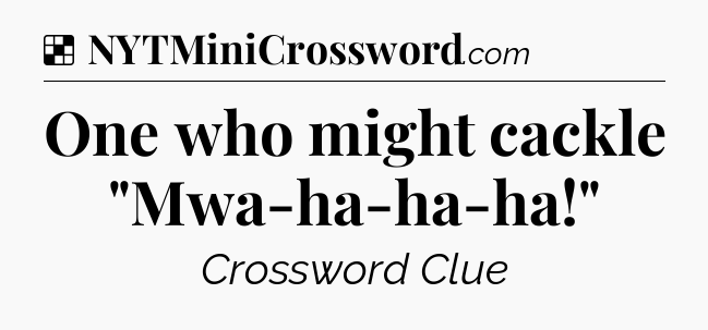 Solution: One who might cackle 