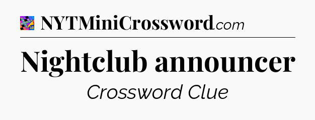 Nightclub announcer Crossword Clue
