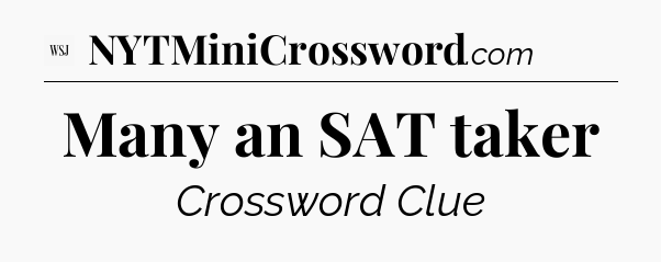 Many an SAT taker - WSJ Crossword