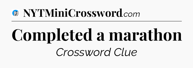 Completed a marathon Crossword Clue