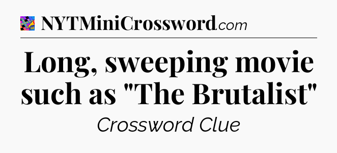 Long, sweeping movie such as 