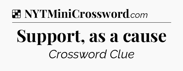 Solution: Support, as a cause - NYT Crossword