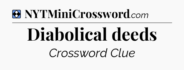 Solution: Diabolical deeds - NYT Mini Crossword
