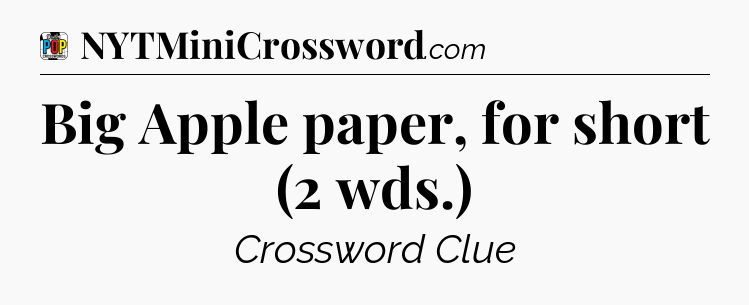 Big Apple paper, for short (2 wds.) Crossword Clue