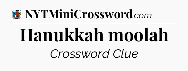 Hanukkah moolah Crossword Clue