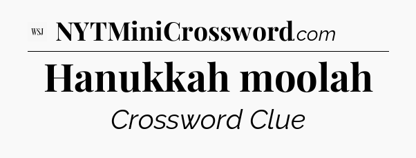 Hanukkah moolah - WSJ Crossword