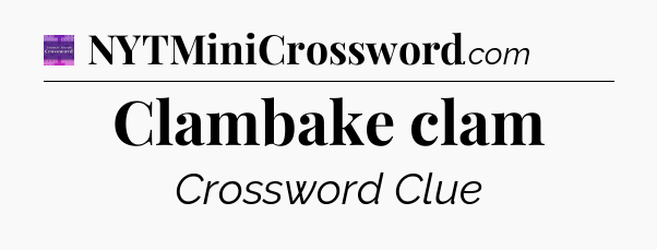 Clambake clam - Thomas Joseph Crossword