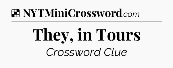 Solution: They, in Tours - NYT Crossword
