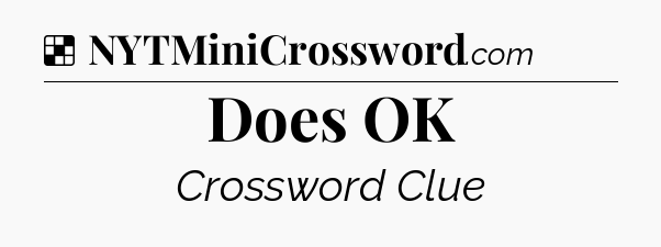 Solution: Does OK - NYT Crossword