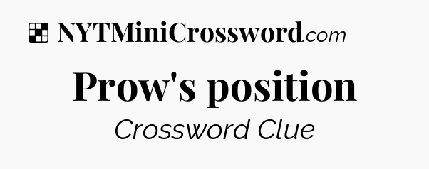 Solution: Prow's position - NYT Crossword