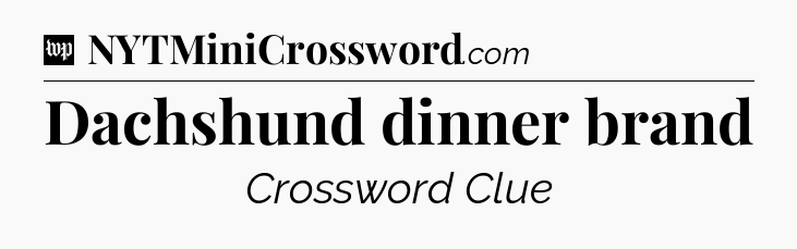 Dachshund dinner brand Crossword Clue