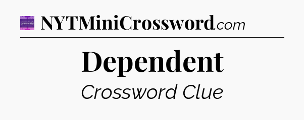 Dependent - Thomas Joseph Crossword