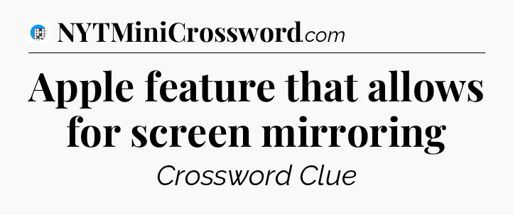 Apple feature that allows for screen mirroring Crossword Clue