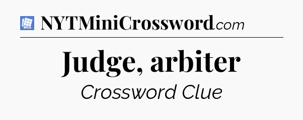 Judge, arbiter Puzzle Page Crossword Clue