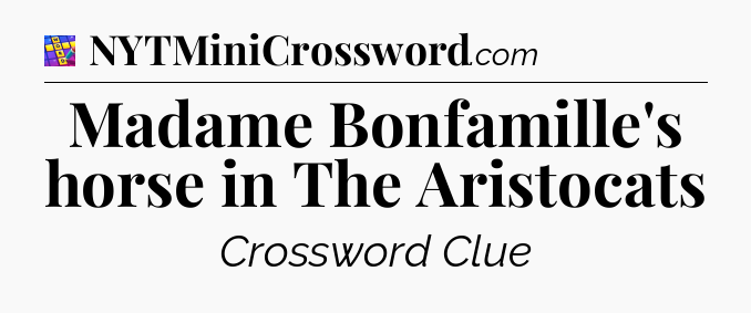 Madame Bonfamille's horse in The Aristocats Codycross