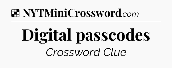 Solution: Digital passcodes - NYT Crossword