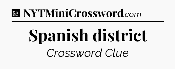 Spanish district - LA Times Crossword