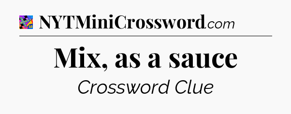 Mix, as a sauce Crossword Clue