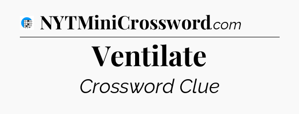 Ventilate Crossword Clue