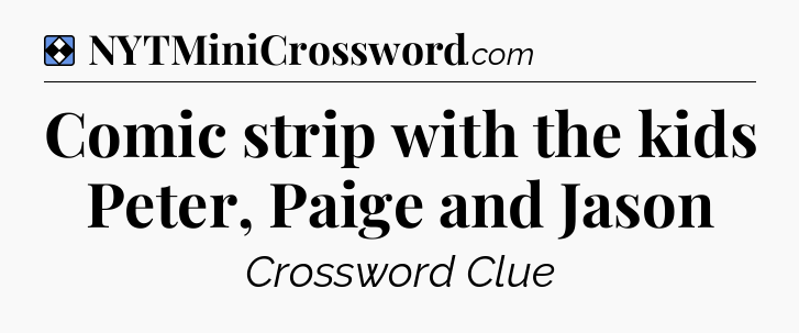 Solution: Comic strip with the kids Peter, Paige and Jason - NYT Mini Crossword