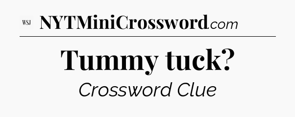 Tummy tuck - WSJ Crossword