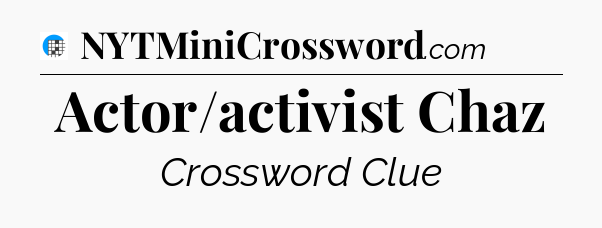 Actor/activist Chaz Crossword Clue
