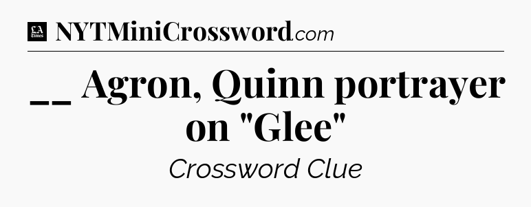 __ Agron, Quinn portrayer on 