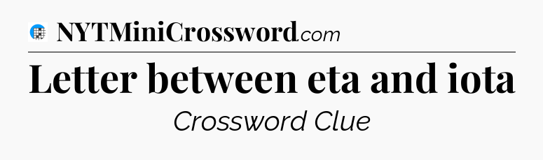Letter between eta and iota Crossword Clue