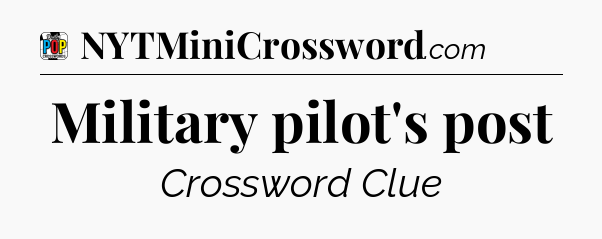 Military pilot's post Crossword Clue