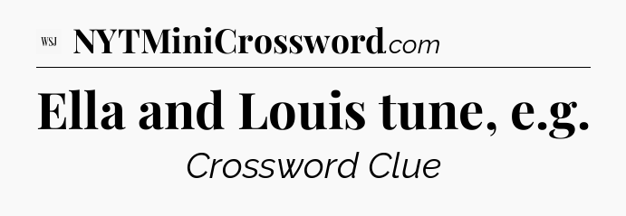 Ella and Louis tune, e.g - WSJ Crossword