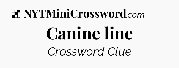 Solution: Canine line - NYT Crossword