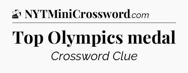 Top Olympics medal - Daily Themed Classic Crossword