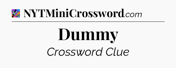 Dummy Crossword Clue