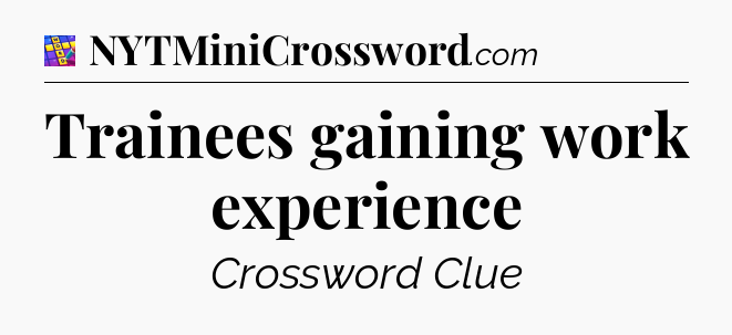 Trainees gaining work experience Codycross