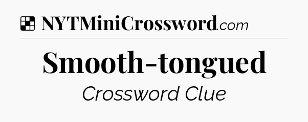 Solution: Smooth-tongued - NYT Crossword