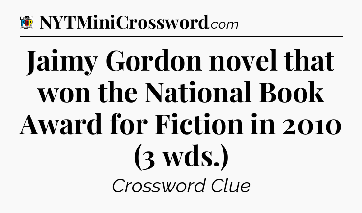 Jaimy Gordon novel that won the National Book Award for Fiction in 2010 (3 wds.) Crossword Clue
