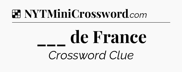 Solution: ___ de France - NYT Crossword