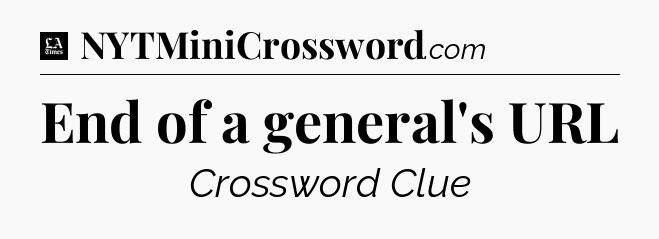 End of a general's URL - LA Times Crossword