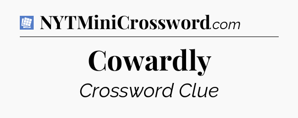 Cowardly Puzzle Page Crossword Clue
