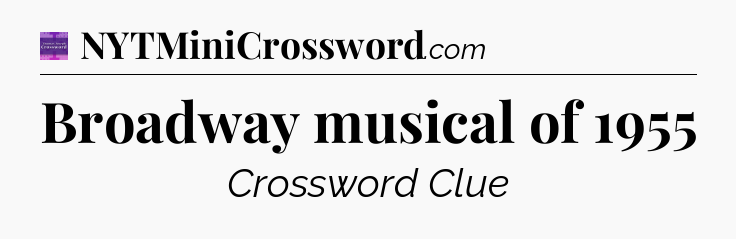 Broadway musical of 1955 - Thomas Joseph Crossword
