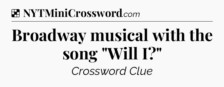 Solution: Broadway musical with the song 