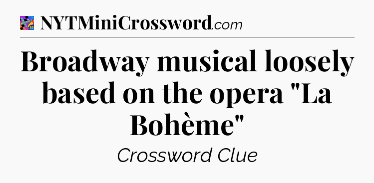 Broadway musical loosely based on the opera 