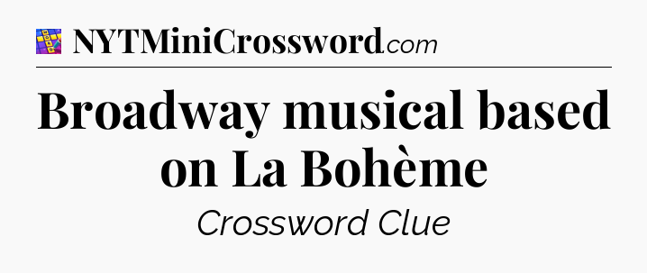 Broadway musical based on La Bohème Codycross