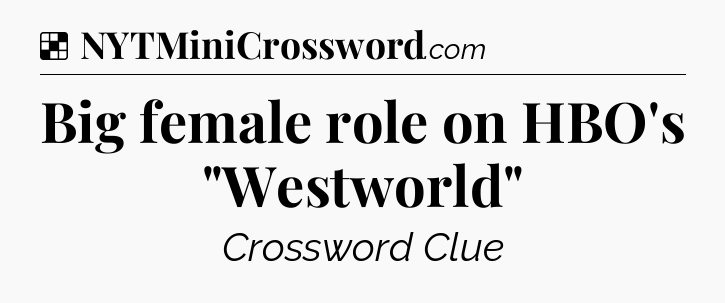 Solution: Big female role on HBO's 