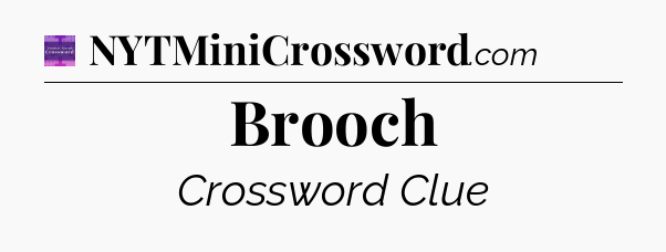 Brooch - Thomas Joseph Crossword