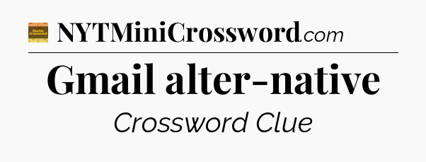 Gmail alter-native crossword clue Eugene Sheffer