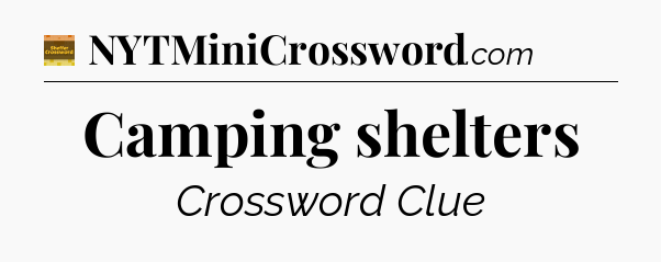 Camping shelters - Eugene Sheffer Crossword