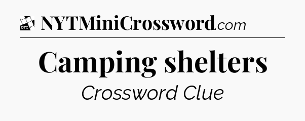 Camping shelters - Daily Themed Mini Crossword